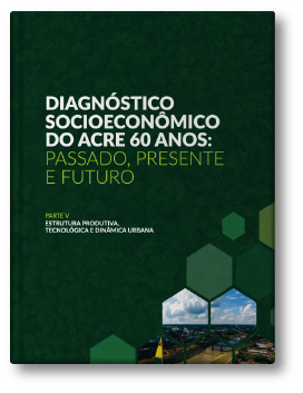 Capa do Diagnóstico Socioeconômico do Acre 60 Anos abordando estrutura produtiva, tecnologia e dinâmica urbana no Acre.